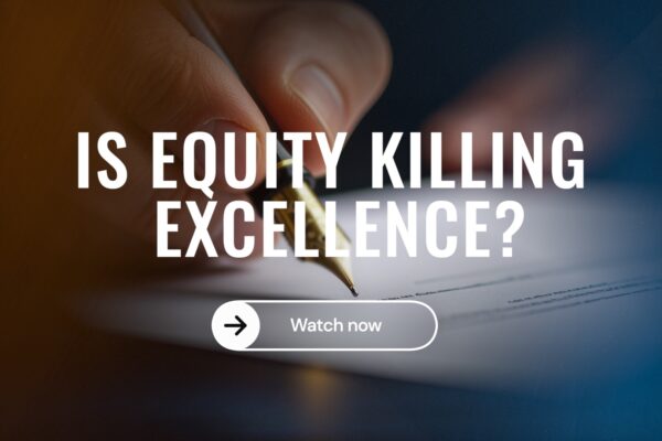 IS EQUITY KILLING EXCELLENCE?