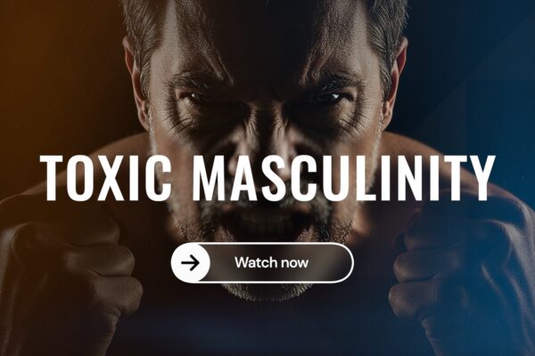 TOXIC MASCULINITY